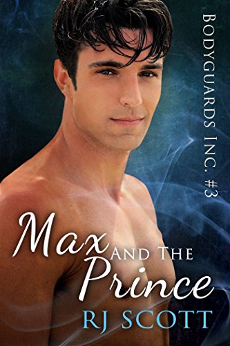 Max and the Prince (Bodyguards Inc. Book 3)