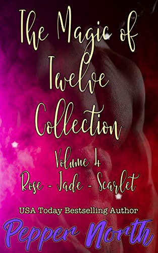 The Magic of Twelve Collection: Volume 4 - Rose - Jade - Scarlet