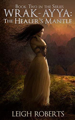 The Healer's Mantle: Wrak-Ayya: The Age of Shadows Book 2 (The Etera Chronicles Series One - Wrak-Ayya: The Age of Shadows)