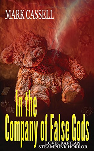 In the Company of False Gods: Lovecraftian Steampunk Horror