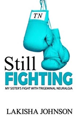 Still Fighting: My Sister's Fight with Trigeminal Neuralgia
