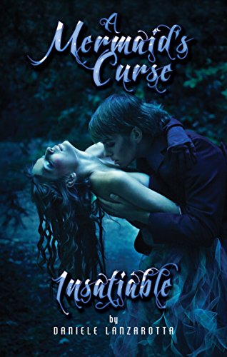 Insatiable (A Mermaid's Curse Book 1)