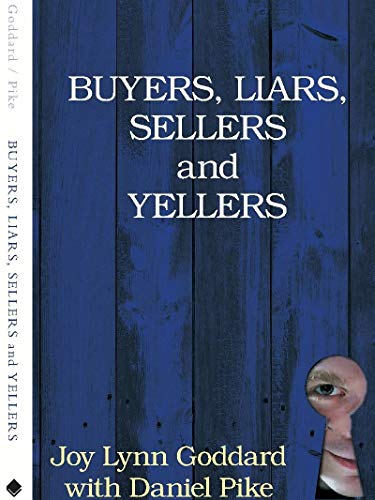 BUYERS, LIARS, SELLERS and YELLERS
