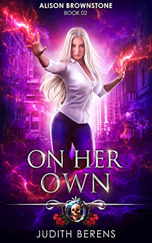 On Her Own: An Urban Fantasy Action Adventure (Alison Brownstone Book 2)