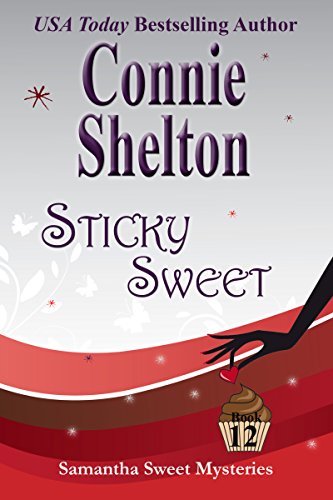 Sticky Sweet: A Sweetâ€™s Sweets Bakery Mystery (Samantha Sweet Magical Cozy Mystery Series Book 12)