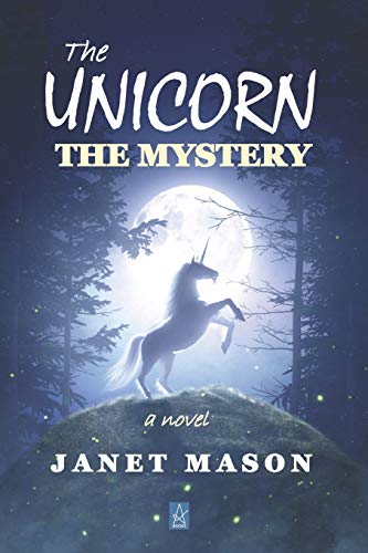 The Unicorn, the Mystery: A novel