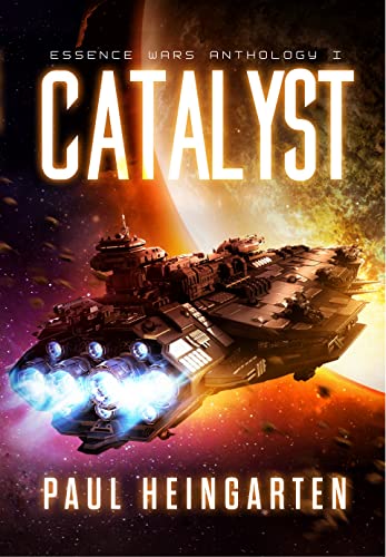 Catalyst: An Intergalactic Space Opera Saga (The Essence Wars)