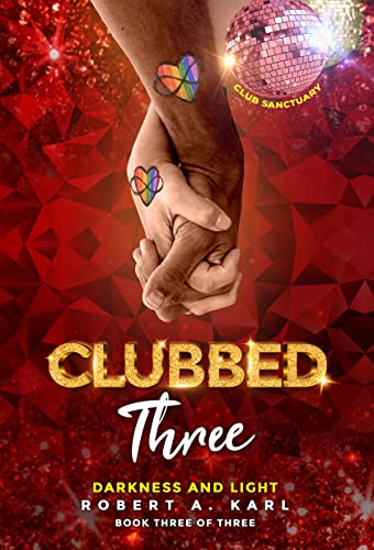 CLUBBED THREE: Darkness and Light (CLUBBED: Stories of Gay Love Book 3)