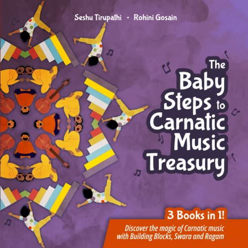 The Baby Steps to Carnatic Music Treasury : 3 Books in 1!