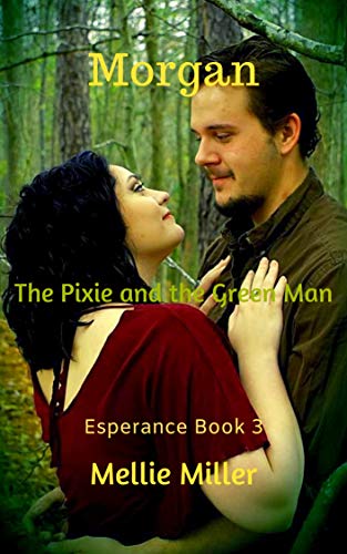 Morgan: The Pixie and the Green Man (Esperance Book 3)