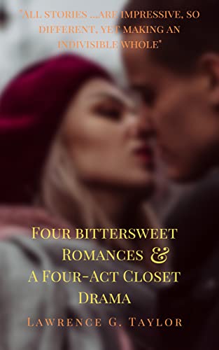 Four Bittersweet Romances & A Four-Act Closet Drama