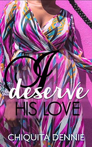 I Deserve His Love- A Second Chance Romance