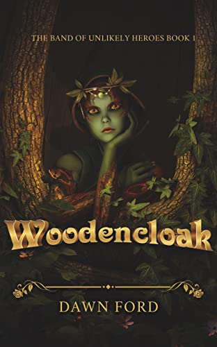 Woodencloak (Band of Unlikely Heroes Book 1)