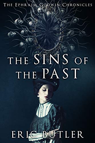The Sins of the Past (The Ephraim Godwin Chronicles)