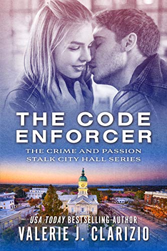 The Code Enforcer (The Crime and Passion Stalk City Hall Series Book 1)