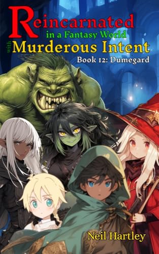 Reincarnated in a Fantasy World with Murderous Intent: Book 12: Dumegard