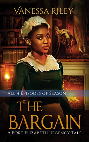 The Bargain: The Complete Season One - Episodes I-IV (A Port Elizabeth Regency Tale: Season One )