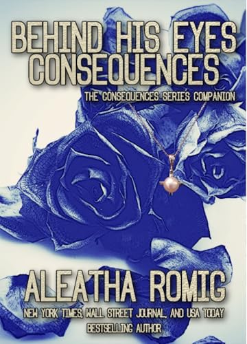 Behind His Eyes - Consequences (Consequences Series Book 6)