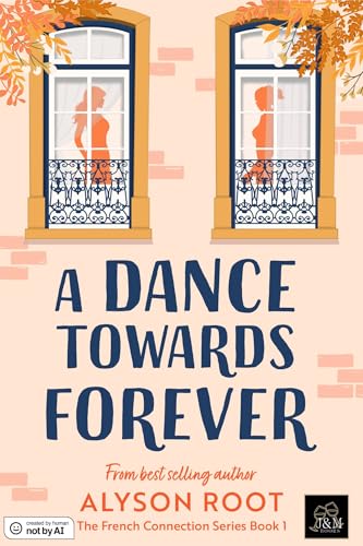 A Dance Towards Forever (The French Connection Series Book 1)