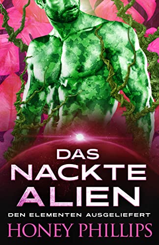 Das nackte Alien (Den Elementen Ausgeliefert 1) (German Edition)