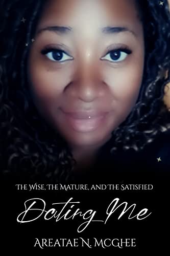 Dating Me : The Wise, The Mature & The Satisfied