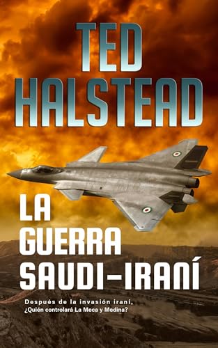 La guerra Saudi-Irani­: Los Agentes Rusos: Libro 2 (Spanish Edition)