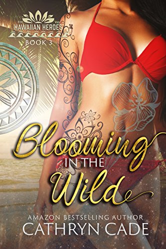 Blooming in the Wild (Hawaiian Heroes Book 3)