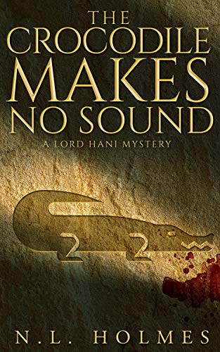 The Crocodile Makes No Sound (The Lord Hani Mysteries Book 2)