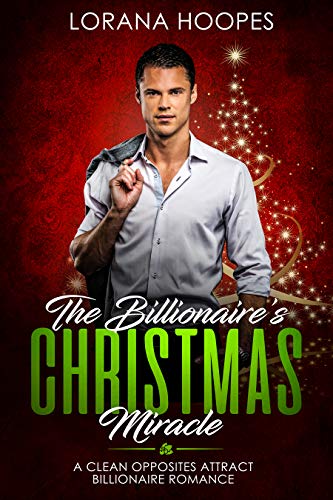The Billionaire's Christmas Miracle (Inspirational Christian Romance): A Christian Billionaire Book (Sweet Billionaires 3)