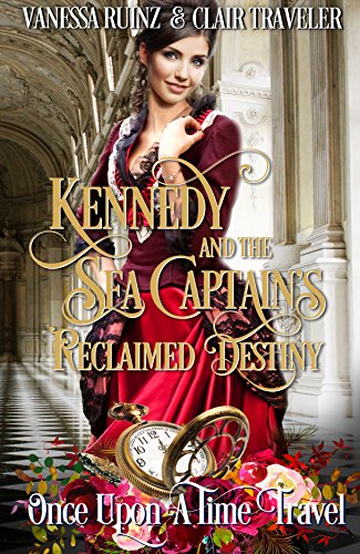 Kennedy and the Sea Captain's Reclaimed Destiny (Once Upon a Time Travel Book 3)