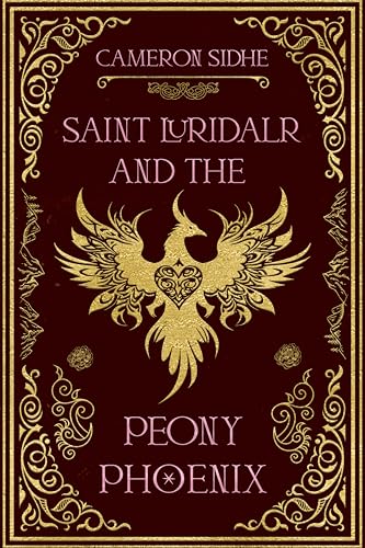 Saint Luridalr and the Peony Phoenix: A Sapphic Fantasy Fairy Tale (The Eirenic Verses Book 3)