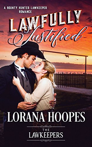 Lawfully Justified: Christian Romance Historical (A Bounty Hunter Lawkeeper Romance)