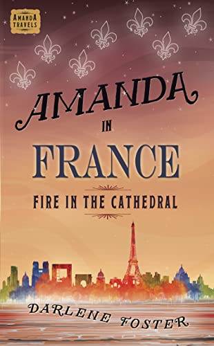 Amanda in France: Fire in the Cathedral (An Amanda Travels Adventure Book 9)