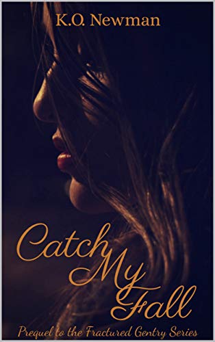 Catch My Fall: Prequel to the Fractured Gentry Series