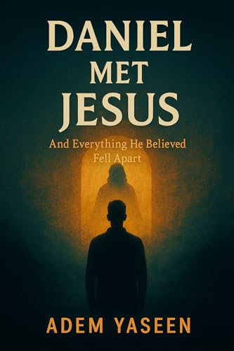 Daniel Met Jesus: And Everything He Believed Fell Apart