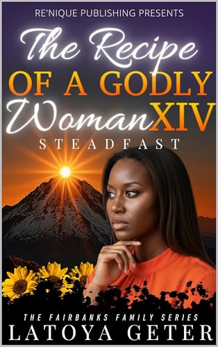 The Recipe Of A Godly Woman XIV: Steadfast : The Fairbanks Family Series