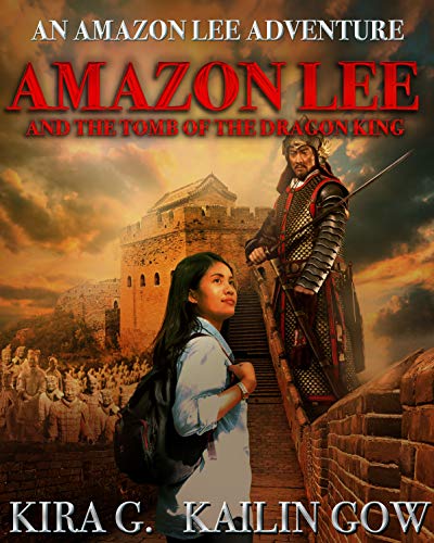 Amazon Lee and the Tomb of the Dragon King: An Amazon Lee Adventures (Amazon Lee Adventures in China Book 1)