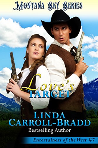 Love's Target: Montana Sky Series (Entertainers of the West Book 7)