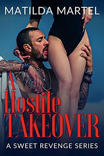 A Hostile Takeover (A Sweet Revenge Series Book 1)