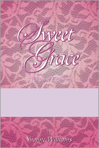 Sweet Grace: A Book of Testimony