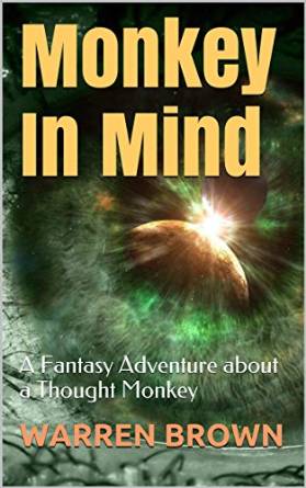 Monkey In Mind: A Fantasy Adventure About A Thought Monkey