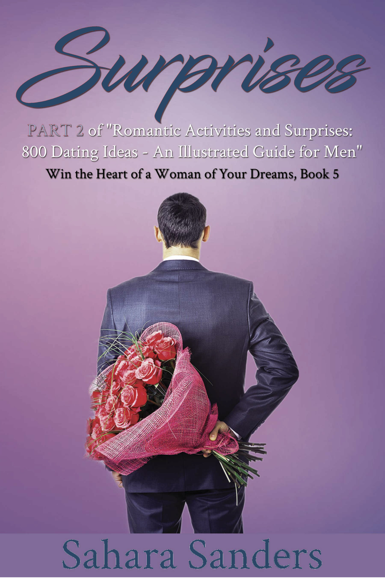 SURPRISES + Free Bonuses: ROMANTIC DINNER, GIFT IDEAS, and Much More (Win the Heart of a Woman of Your Dreams Book 5)