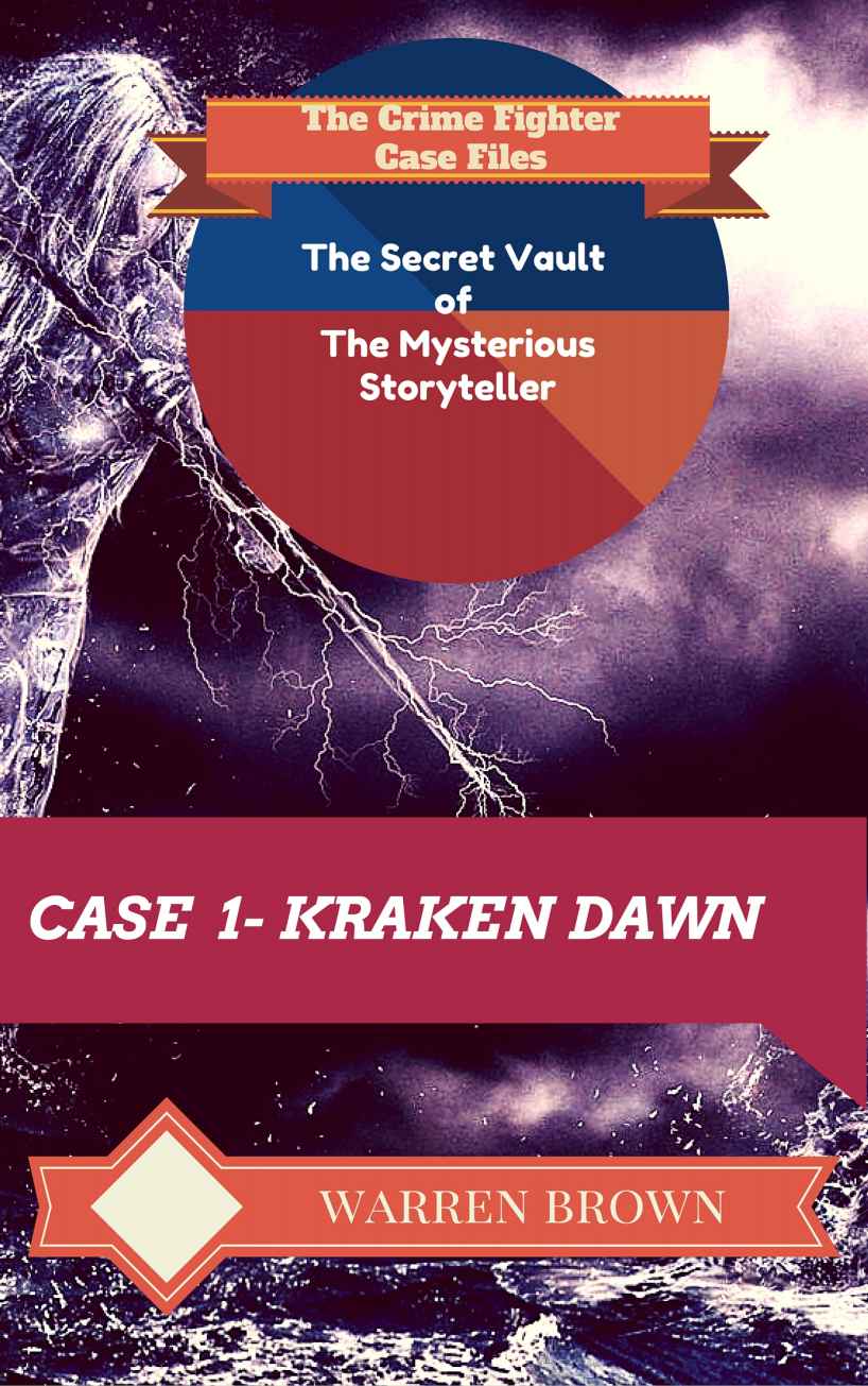 STORYTELLER- KRAKEN DAWN- A SHORT STORY: The Crime Fighter Case Files (The Secret Vault of the Mysterious Storyteller Book 1)