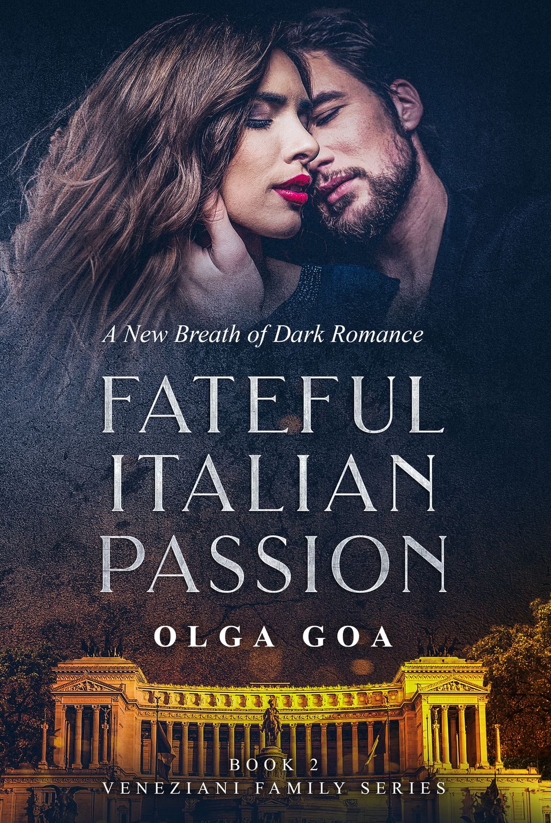 FATEFUL ITALIAN PASSION Sequel: Dark Billionaire Contemporary Romance (Veneziani Family Book 2)