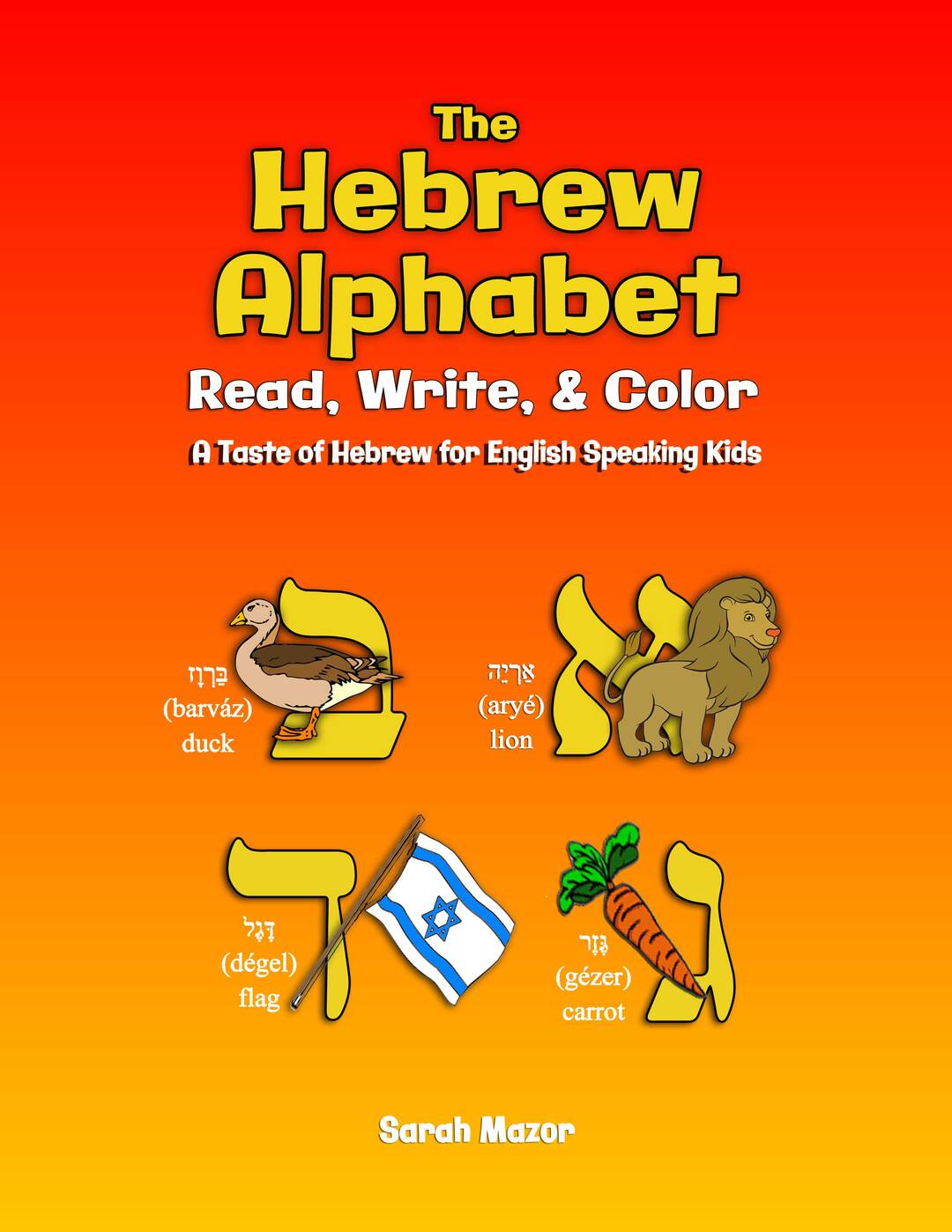 The Hebrew Alphabet: Read, Write & Color: Learning Hebrew for ages 6 and up (A Taste of Hebrew for English Speaking Kids - Interactive Learning Book 2)