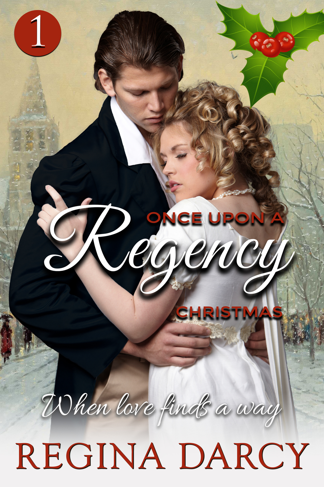 When Love Finds a Way (Once Upon a Regency Christmas Book 1)