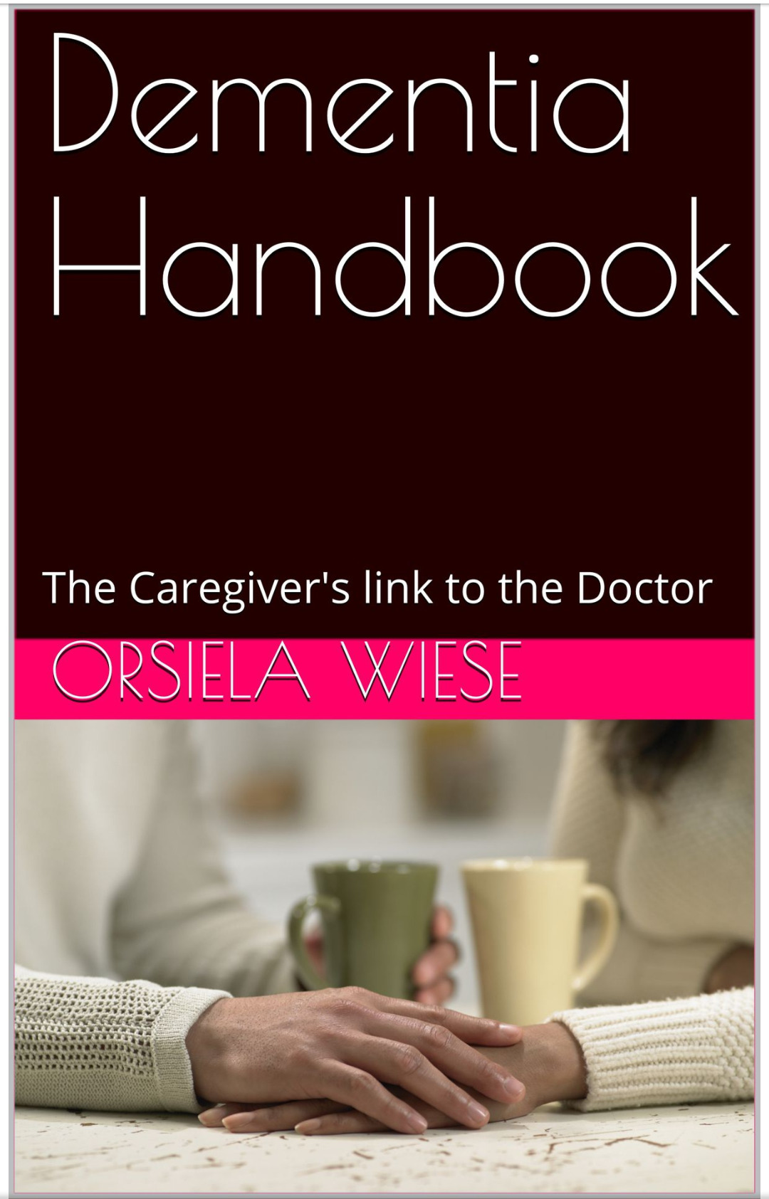 Dementia Handbook, The Caregiver's link to the Doctor