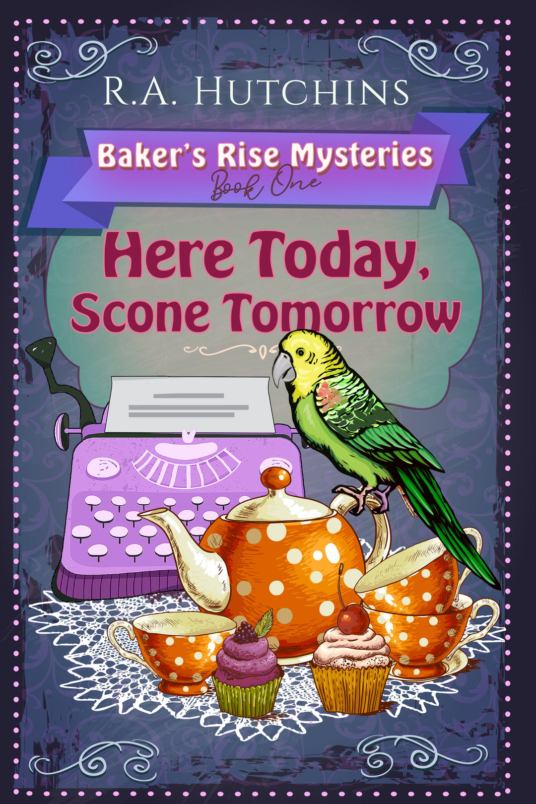 Here Today, Scone Tomorrow (Baker's Rise Mysteries Book 1)