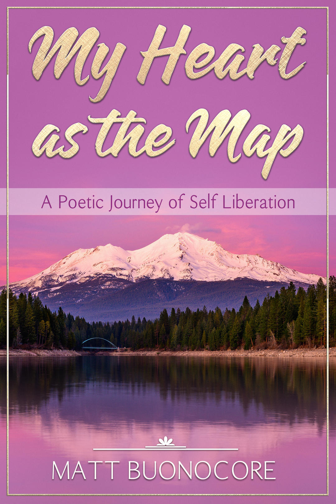 My Heart as the Map: A Poetic Journey of Spiritual Poetry & Self Help Affirmations