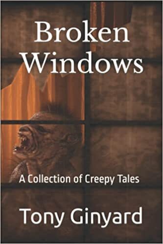 Broken Windows - A Collection of Creepy Tales